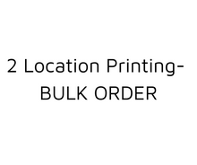 Load image into Gallery viewer, Bulk Order- 2 Location Printing