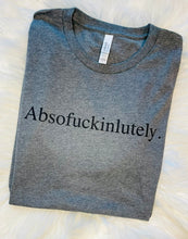 Load image into Gallery viewer, Absofuckinlutely