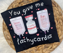 Load image into Gallery viewer, You Give Me Tachycardia