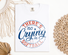Load image into Gallery viewer, There's No Crying in Softball