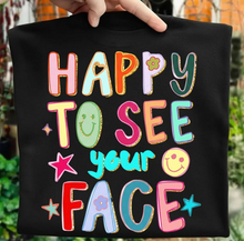 Load image into Gallery viewer, Happy To See Your Face