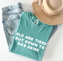 Load image into Gallery viewer, Old and Tired but Down to Day Drink