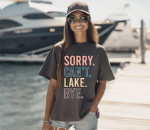 Load image into Gallery viewer, Sorry. Can't. Lake. Bye.
